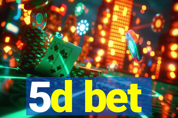 5d bet